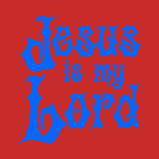 Jesus is my Lord T-Shirt