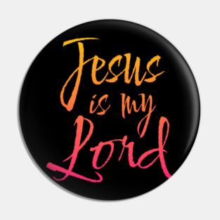 Jesus is my Lord Pin