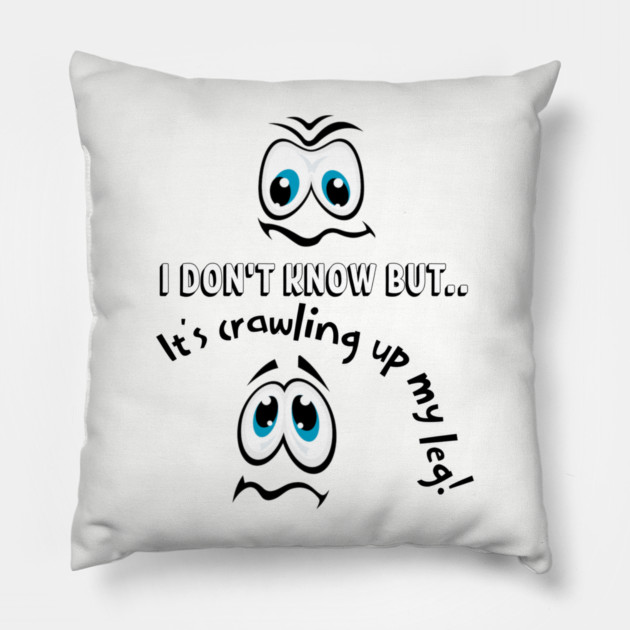 Funny Cartoon Eyes Creepy Crawling Up My Leg Pillow by Kathy Hawke