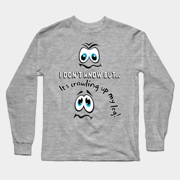 Funny Cartoon Eyes Creepy Crawling Up My Leg Long Sleeve T-Shirt by Kathy Hawke