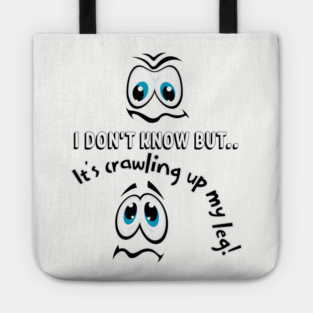 Funny Cartoon Eyes Creepy Crawling Up My Leg Tote