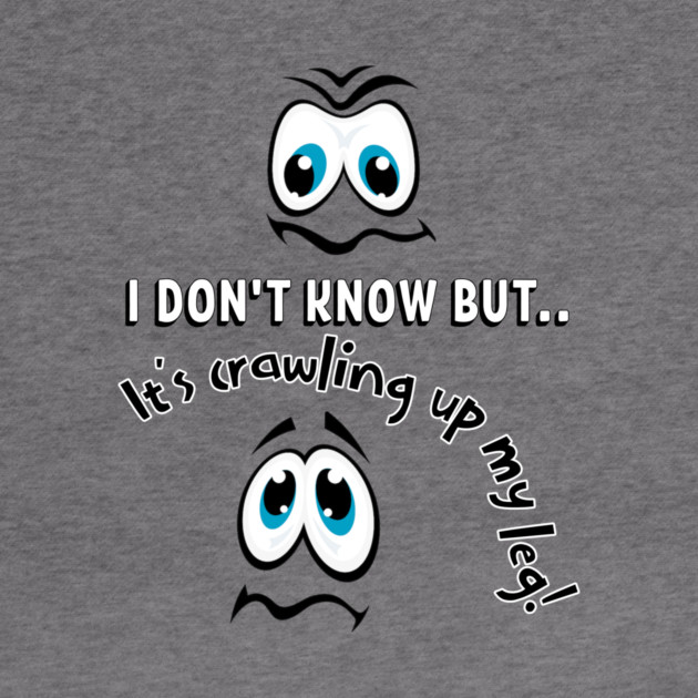 Funny Cartoon Eyes Creepy Crawling Up My Leg by Kathy Hawke