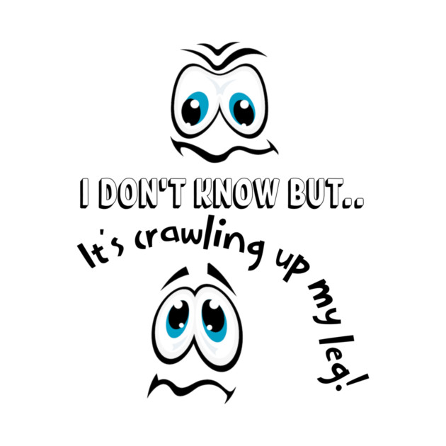 Funny Cartoon Eyes Creepy Crawling Up My Leg by Kathy Hawke