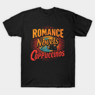 Romance Novels and Cappuccinos T-Shirt