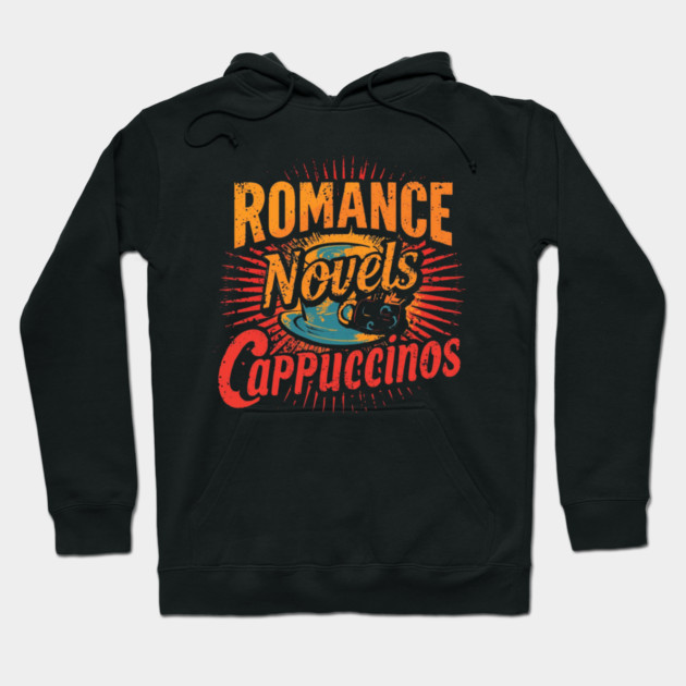 Romance Novels and Cappuccinos Hoodie by SR8891