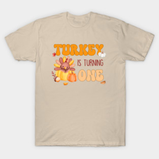 Turkey Is Turning One First Birthday Thanksgiving T-Shirt