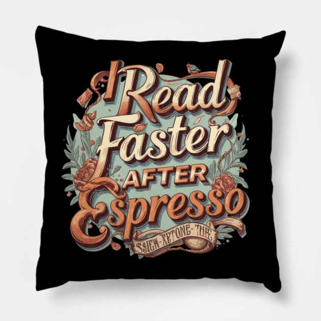 I Read Faster After Espresso Pillow by SR8891