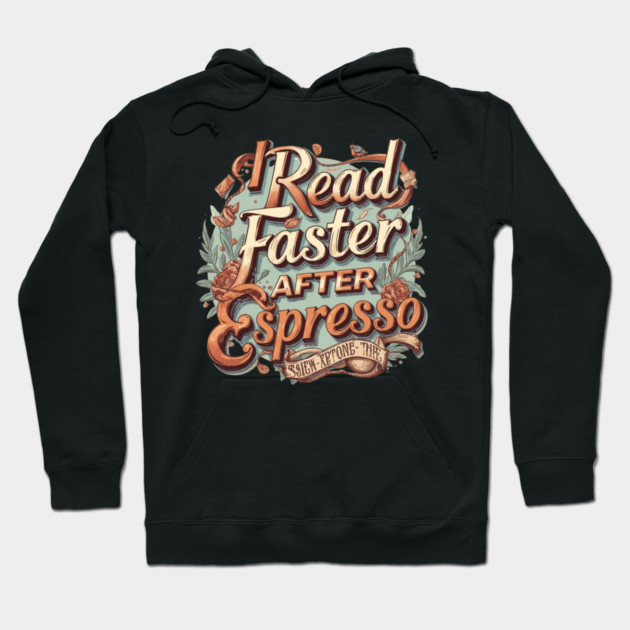 I Read Faster After Espresso Hoodie by SR8891