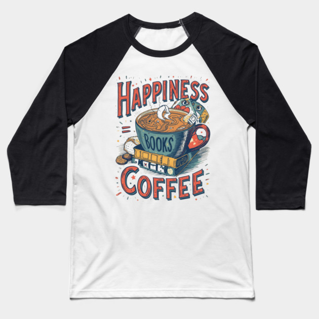 Happiness equel Books plus  Coffee Baseball T-Shirt by SR8891