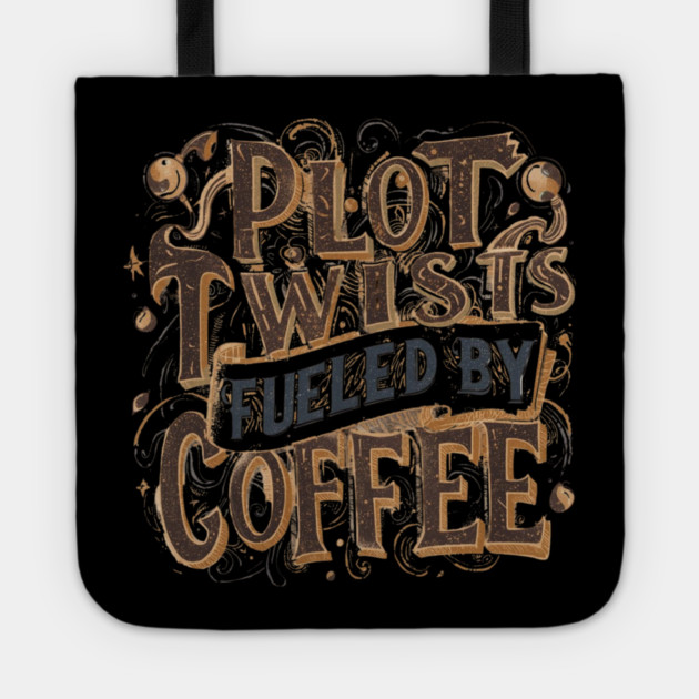 Plot Twists Fueled by Coffee Tote by SR8891