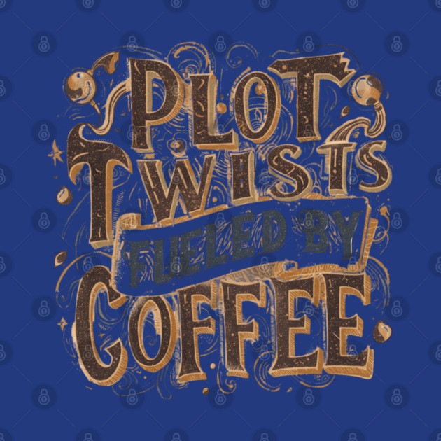 Plot Twists Fueled by Coffee by SR8891