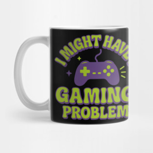 I Might Have a Gaming Problem Funny Gamer Gift Mug