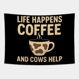 Life Happens Coffee and Cows Help Funny Cow Lover Gift Tapestry