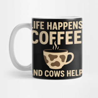 Life Happens Coffee and Cows Help Funny Cow Lover Gift Mug