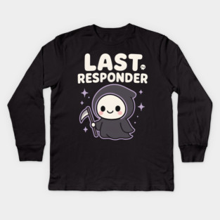 Last Responder Cute Grim Reaper Funny Dark Humor Gift Kids Long Sleeve T-Shirt