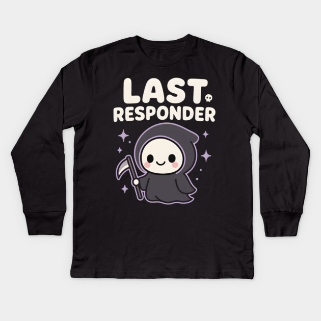Last Responder Cute Grim Reaper Funny Dark Humor Gift Kids Long Sleeve T-Shirt by MakerMind8.2