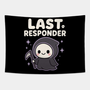 Last Responder Cute Grim Reaper Funny Dark Humor Gift Tapestry