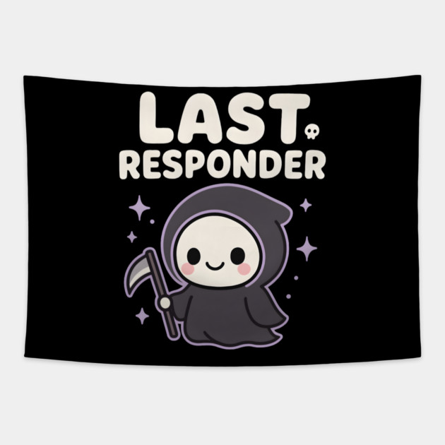 Last Responder Cute Grim Reaper Funny Dark Humor Gift Tapestry by MakerMind8.2