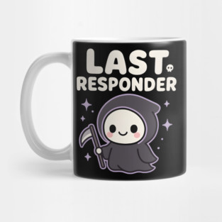 Last Responder Cute Grim Reaper Funny Dark Humor Gift Mug