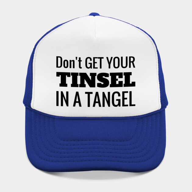 Don't Get Your Tinsel In A Tangle Christmas by MCALTees