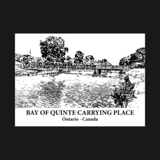 Bay of Quinte Carrying Place - Ontario T-Shirt