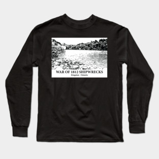 War of 1812 Shipwrecks - Kingston ON Long Sleeve T-Shirt