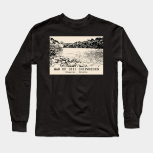 War of 1812 Shipwrecks - Kingston ON Long Sleeve T-Shirt