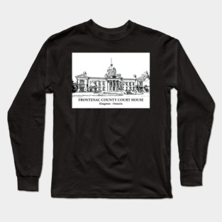 Frontenac County Court House - Kingston ON Long Sleeve T-Shirt