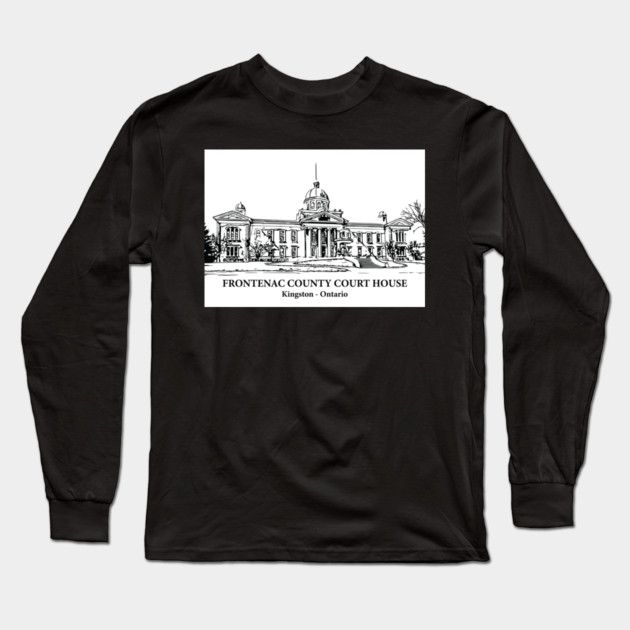 Frontenac County Court House - Kingston ON Long Sleeve T-Shirt by Lakeric