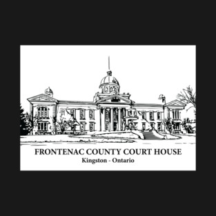 Frontenac County Court House - Kingston ON T-Shirt