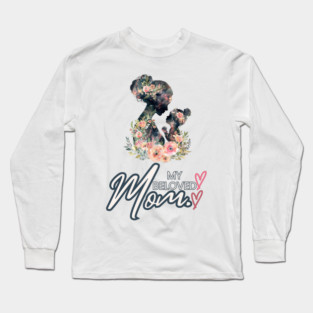 My Beloved Mom – Floral Tribute Long Sleeve T-Shirt