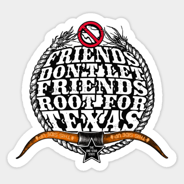 Don't Root for Texas Sticker by rt-shirts