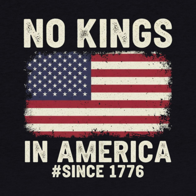 No Kings in America | Vintage 1776 Patriotic USA Flag by ArtistTee ⭐⭐⭐⭐⭐