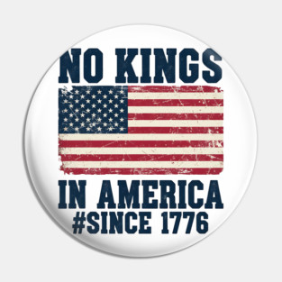 No Kings in America | Vintage 1776 Patriotic USA Flag | No Kings October 18 No Kings Day Pin
