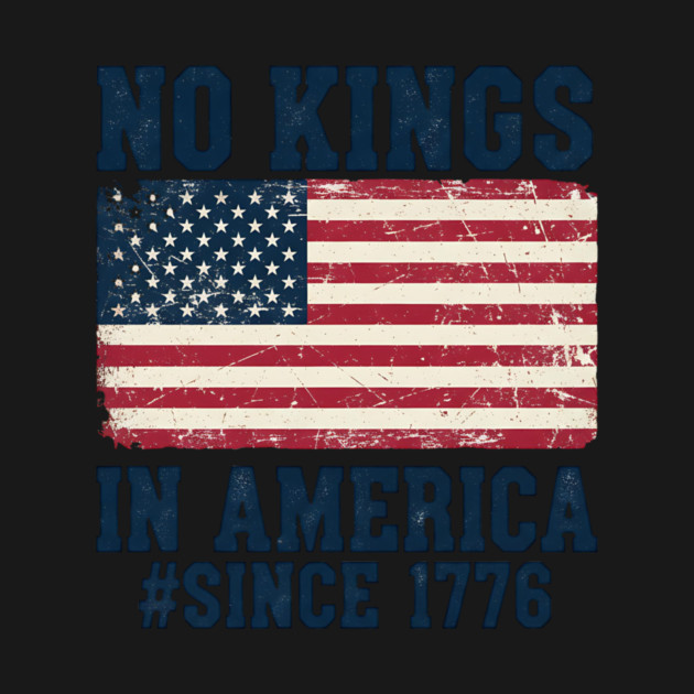No Kings in America | Vintage 1776 Patriotic USA Flag | No Kings October 18 No Kings Day by ArtistTee ⭐⭐⭐⭐⭐