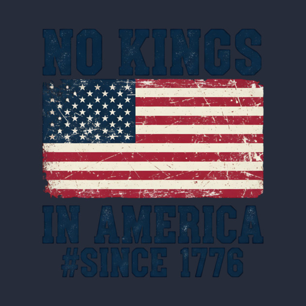 No Kings in America | Vintage 1776 Patriotic USA Flag | No Kings October 18 No Kings Day by ArtistTee ⭐⭐⭐⭐⭐