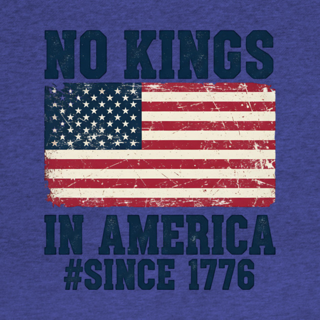 No Kings in America | Vintage 1776 Patriotic USA Flag | No Kings October 18 No Kings Day by ArtistTee ⭐⭐⭐⭐⭐