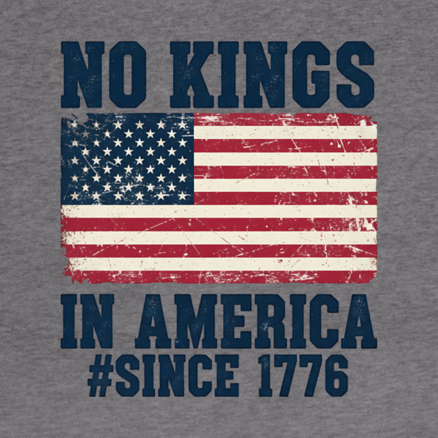 No Kings in America | Vintage 1776 Patriotic USA Flag | No Kings October 18 No Kings Day by ArtistTee ⭐⭐⭐⭐⭐