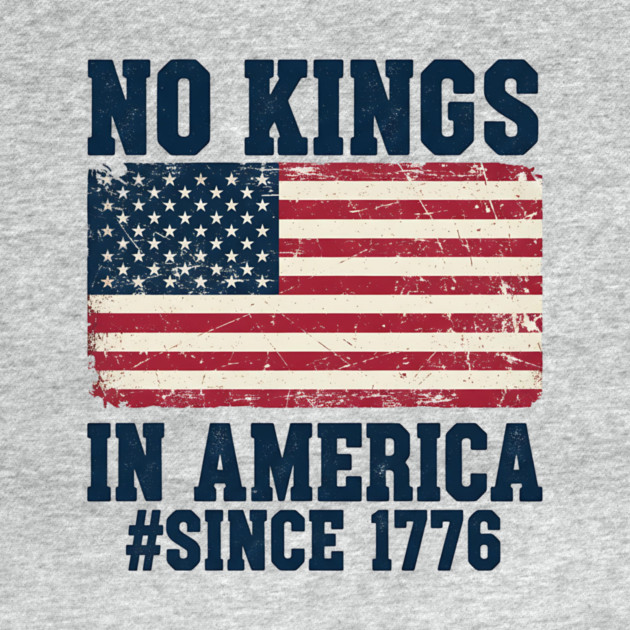 No Kings in America | Vintage 1776 Patriotic USA Flag | No Kings October 18 No Kings Day by ArtistTee ⭐⭐⭐⭐⭐