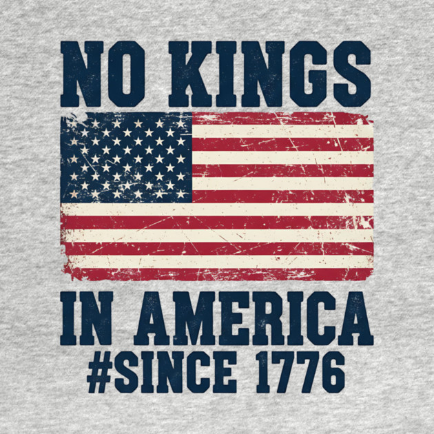 No Kings in America | Vintage 1776 Patriotic USA Flag | No Kings October 18 No Kings Day by ArtistTee ⭐⭐⭐⭐⭐