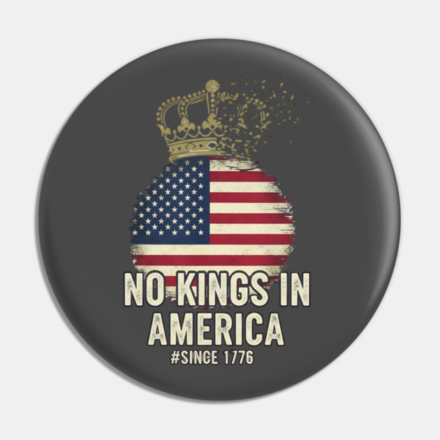 No-Kings-in-America-Vintage-1776 Patriotic-USA-Flag | No-Kings-October-18-No-Kings-Day Pin by ArtistTee ⭐⭐⭐⭐⭐