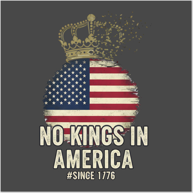 No-Kings-in-America-Vintage-1776 Patriotic-USA-Flag | No-Kings-October-18-No-Kings-Day Wall Art by ArtistTee ⭐⭐⭐⭐⭐