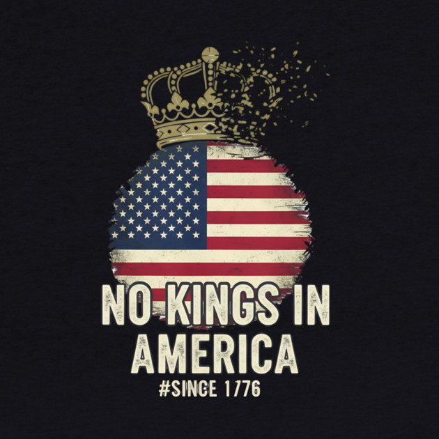 No-Kings-in-America-Vintage-1776 Patriotic-USA-Flag | No-Kings-October-18-No-Kings-Day by ArtistTee ⭐⭐⭐⭐⭐