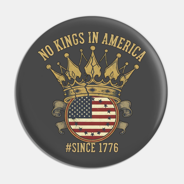 Vintage No Kings Since 1776 - American Revolution 1776 - No Kings in America Pin by ArtistTee ⭐⭐⭐⭐⭐