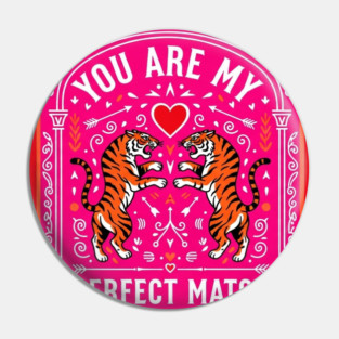 Tiger Love Shirt - Perfect Match Romantic Funny Gift perfect match, romantic gift, funny couples shirt, sarcastic love, valentines day, anniversary present, jungle cats, wild animals Pin