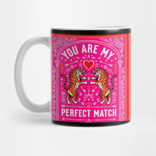 Tiger Love Shirt - Perfect Match Romantic Funny Gift perfect match, romantic gift, funny couples shirt, sarcastic love, valentines day, anniversary present, jungle cats, wild animals Mug