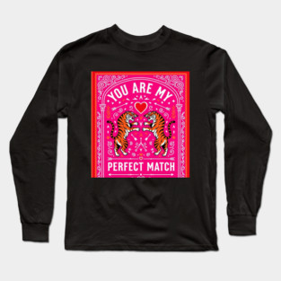 Tiger Love Shirt - Perfect Match Romantic Funny Gift perfect match, romantic gift, funny couples shirt, sarcastic love, valentines day, anniversary present, jungle cats, wild animals Long Sleeve T-Shirt