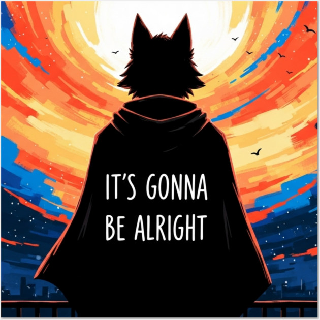 Furry Superhero Tee - It's Gonna Be Alright Anxiety . it's gonna be alright, superhero cape, funny anxiety, comfort gift, wolf hero, sarcastic optimism, sunset silhouette, furry art, meme shirt, delightfully weird, mental health humor Wall Art by OUTFITPAW