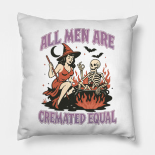 All Men Are Cremated - Feminist Witch Pillow