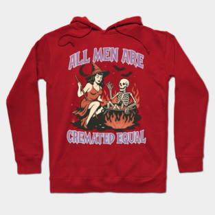 All Men Are Cremated - Feminist Witch Hoodie